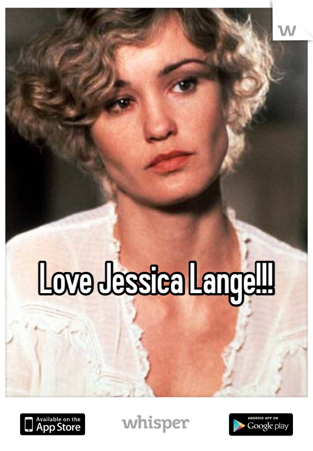 





Love Jessica Lange!!!