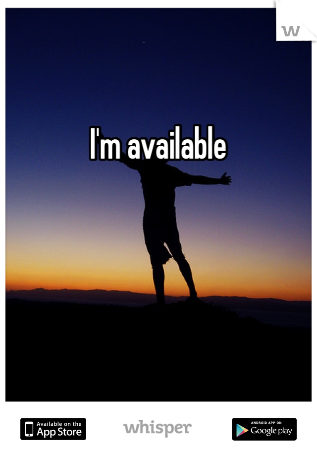 I'm available 