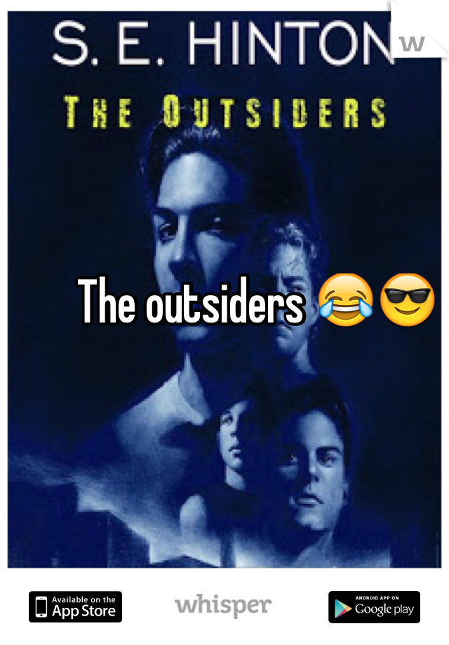 The outsiders 😂😎 