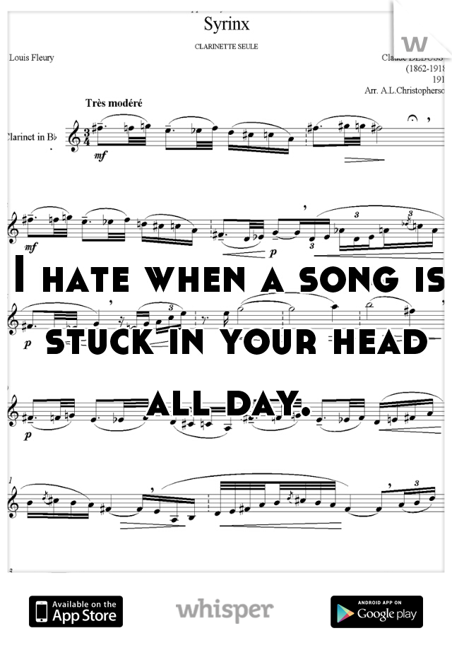I hate when a song is stuck in your head all day. 