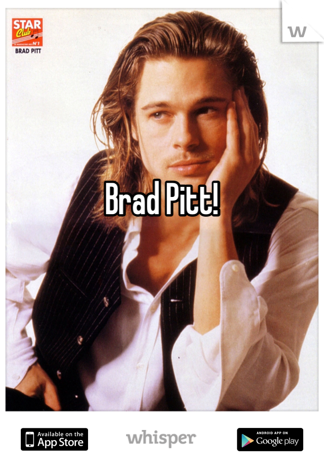 



Brad Pitt!


