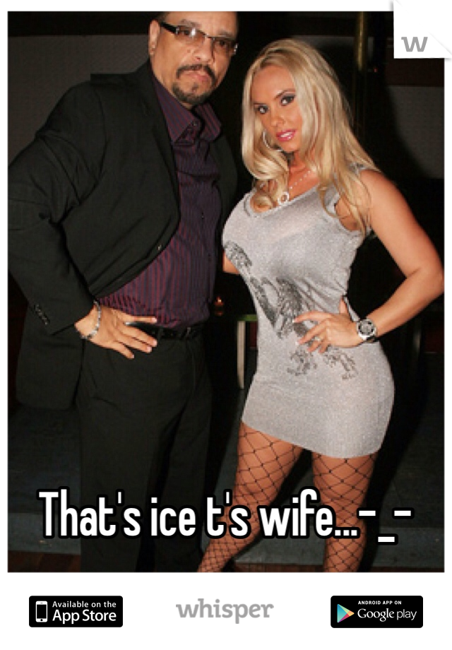 That's ice t's wife...-_-