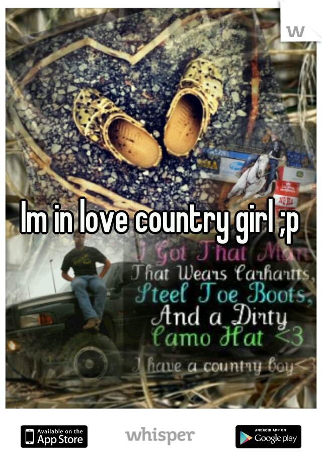 Im in love country girl ;p