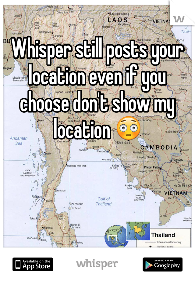 Whisper still posts your location even if you choose don't show my location 😳