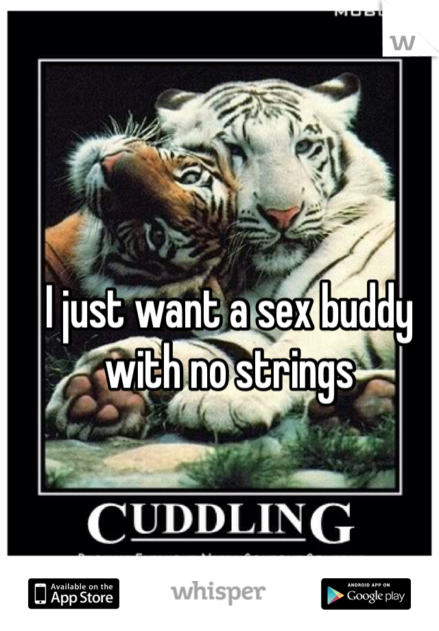 I just want a sex buddy with no strings
