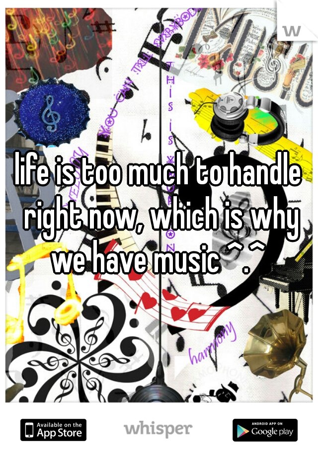 life is too much to handle right now, which is why we have music ^.^ 