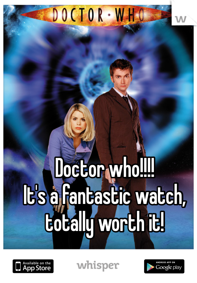 Doctor who!!!!
It's a fantastic watch, totally worth it!