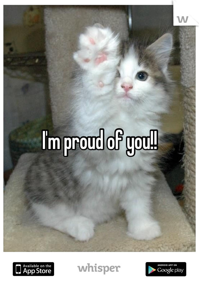 I'm proud of you!!