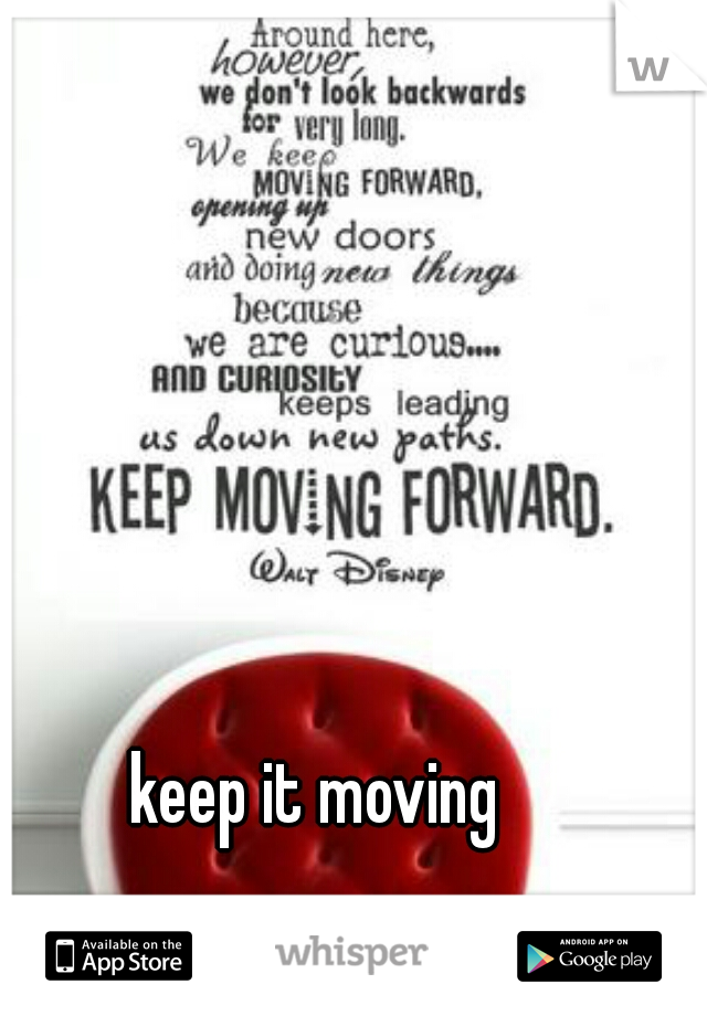 keep it moving 