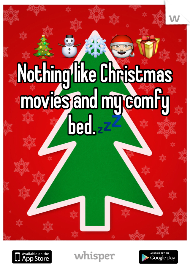 🎄⛄️❄️🎅🎁 
Nothing like Christmas movies and my comfy bed.💤