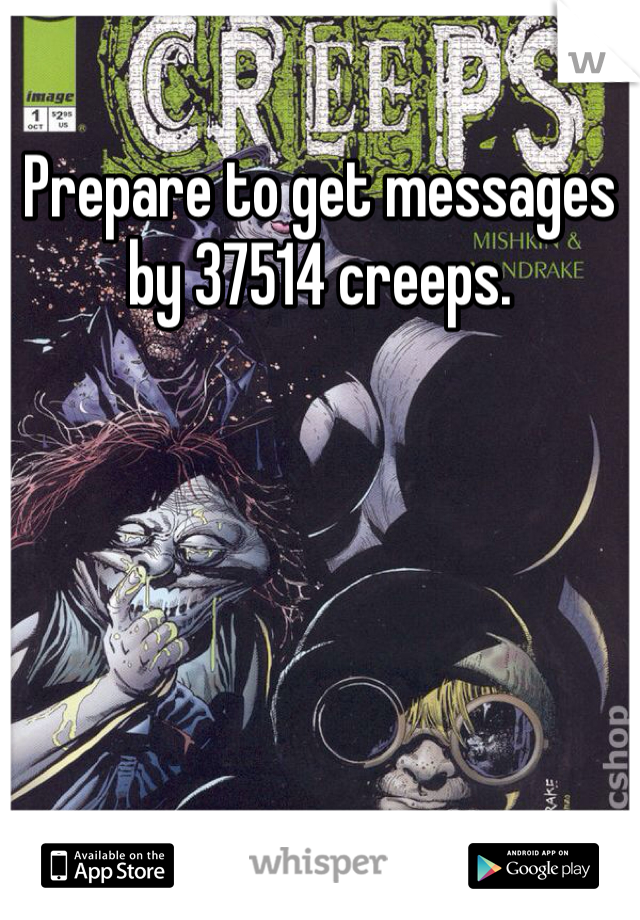 Prepare to get messages by 37514 creeps. 