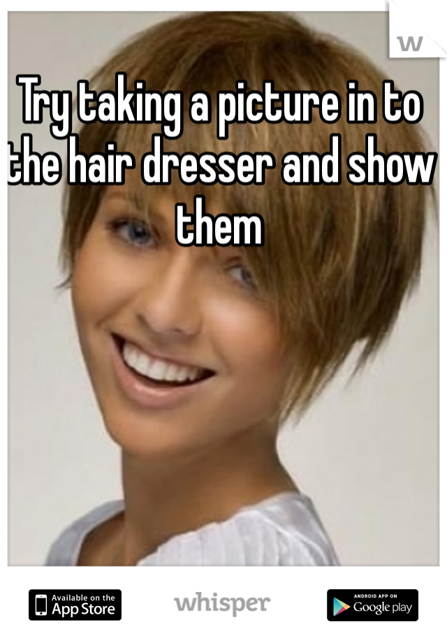 Try taking a picture in to the hair dresser and show them 