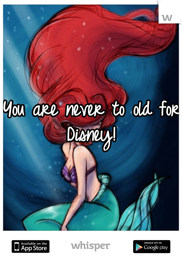 You are never to old for Disney! 
