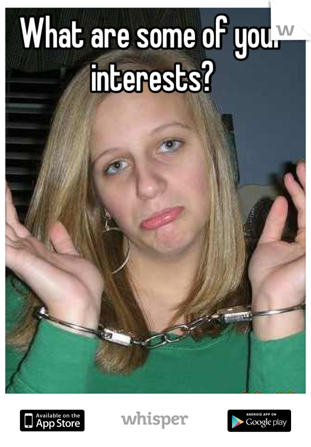 What are some of your interests?