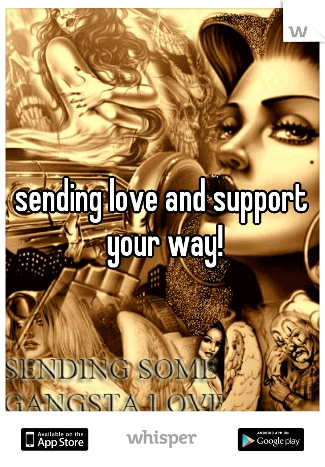 sending love and support your way!