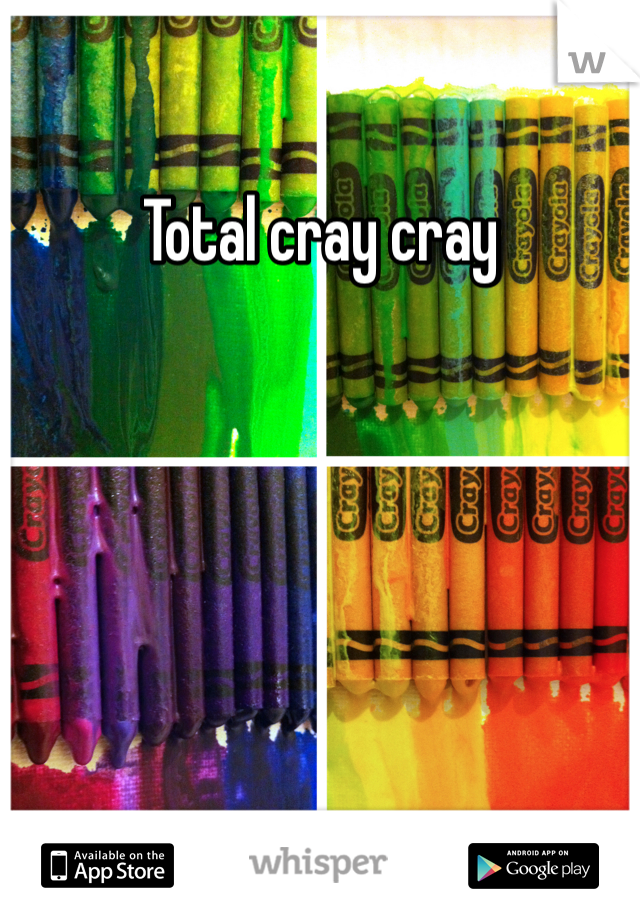 Total cray cray 