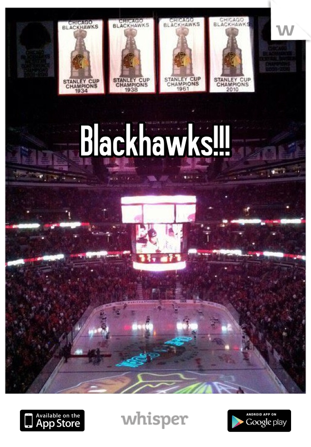 Blackhawks!!!
