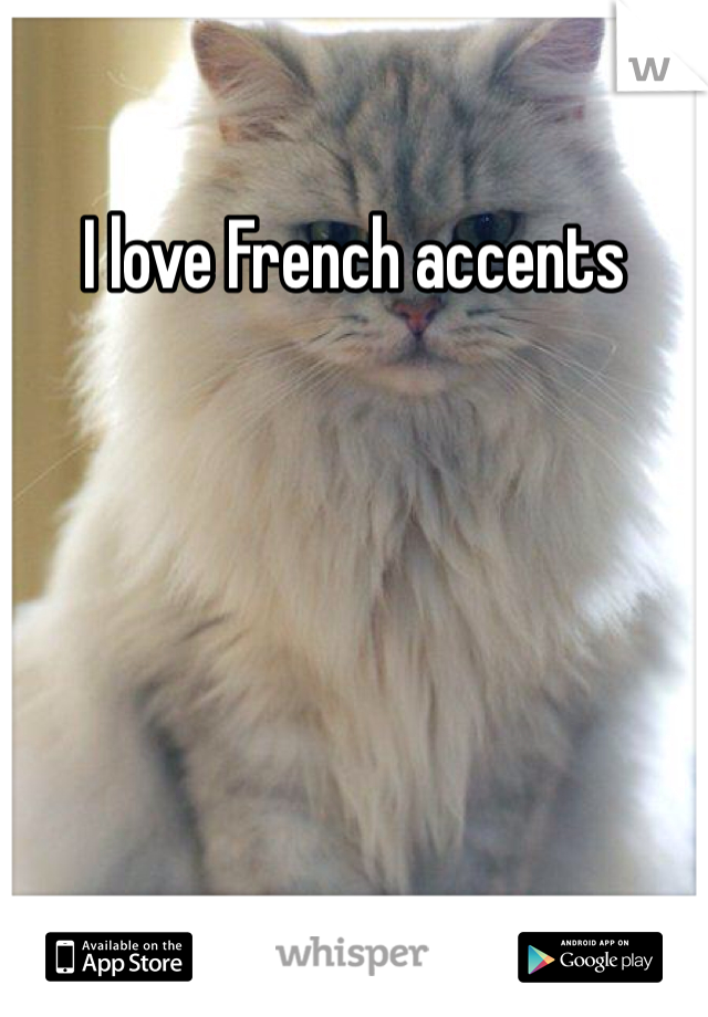 I love French accents