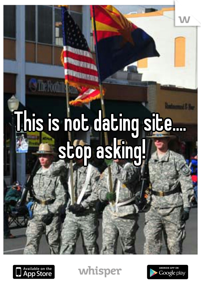 This is not dating site.... stop asking!