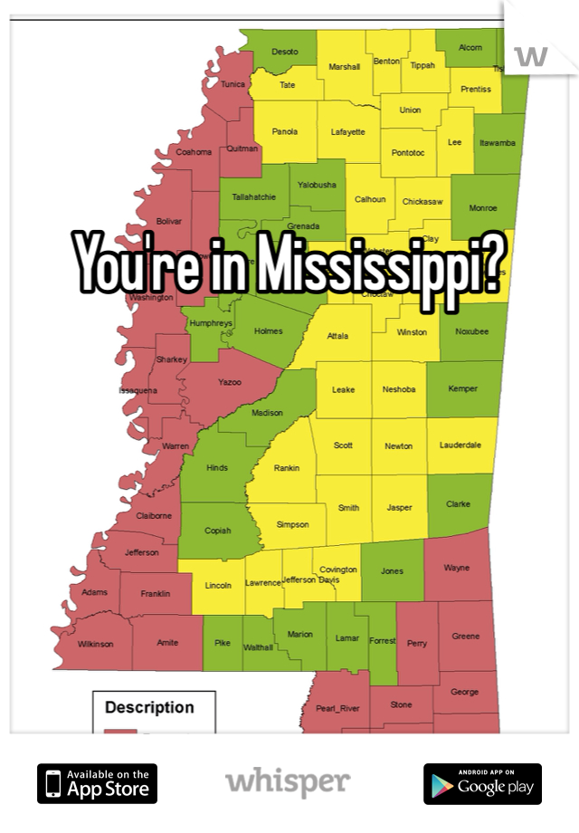You're in Mississippi?