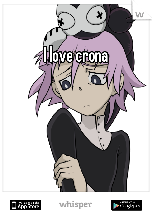 I love crona