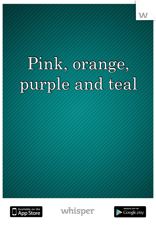 Pink, orange, purple and teal