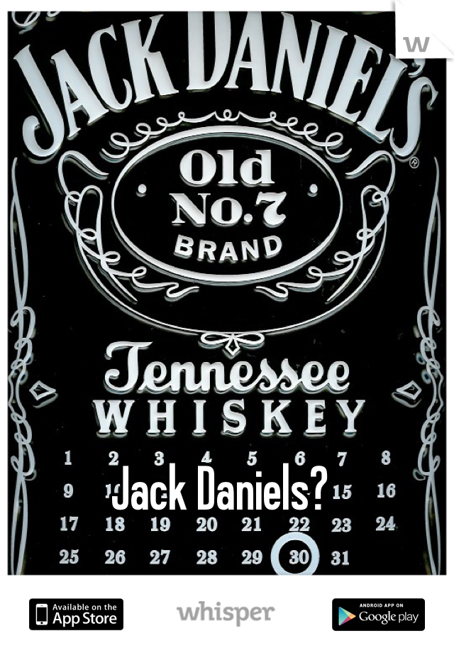 Jack Daniels?