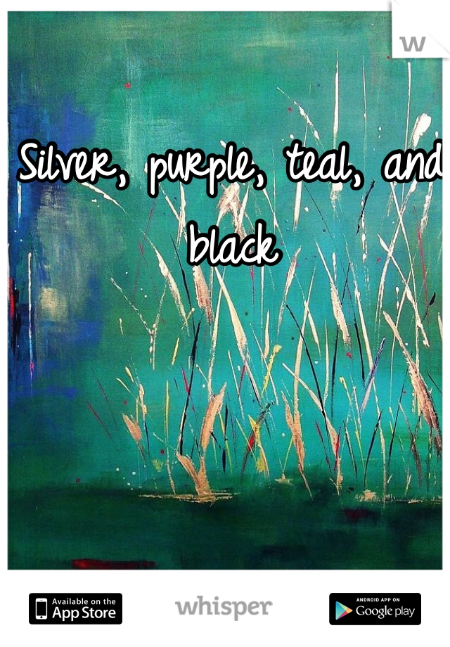 Silver, purple, teal, and black