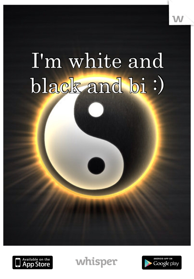 I'm white and black and bi :)