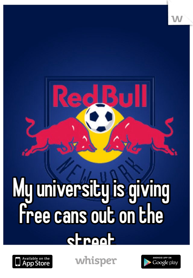 My university is giving free cans out on the street