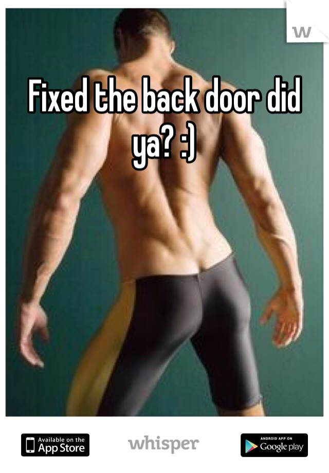 Fixed the back door did ya? :)