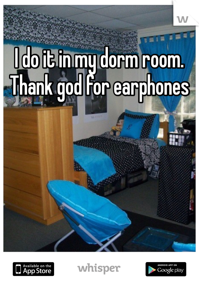 I do it in my dorm room. Thank god for earphones