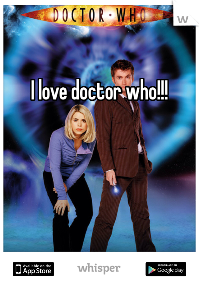 I love doctor who!!!