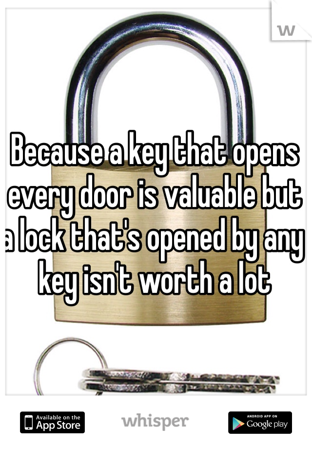 Because a key that opens every door is valuable but a lock that's opened by any key isn't worth a lot