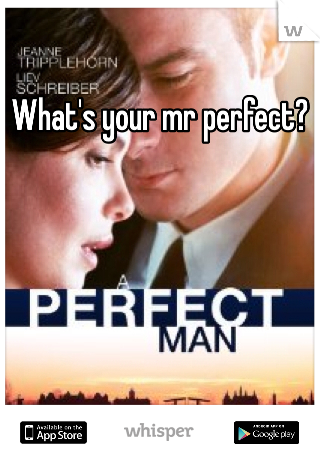 What's your mr perfect?