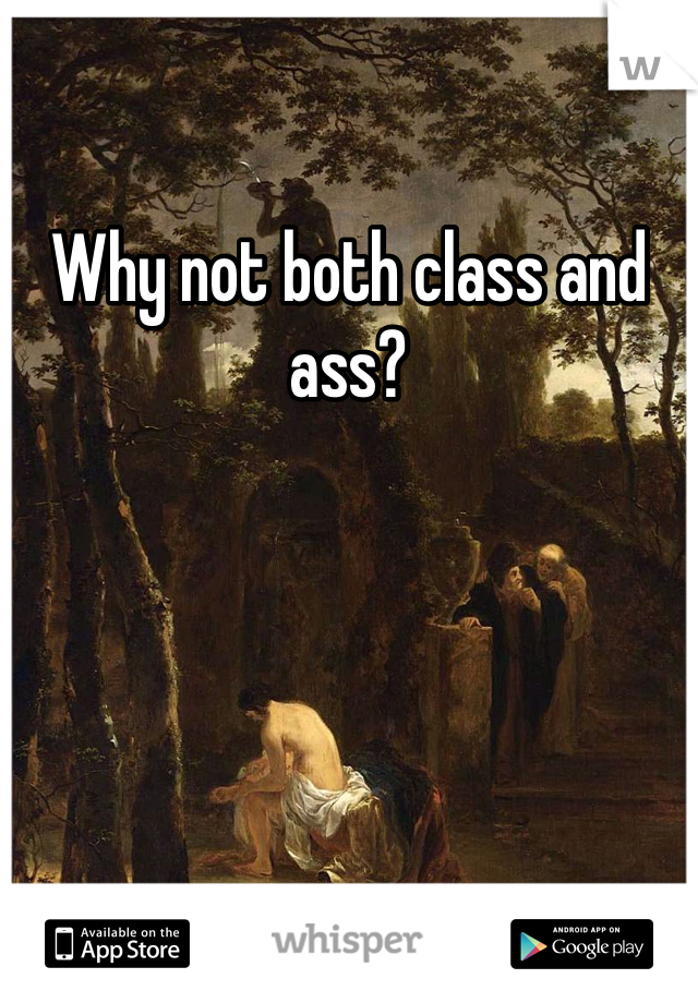 Why not both class and ass?