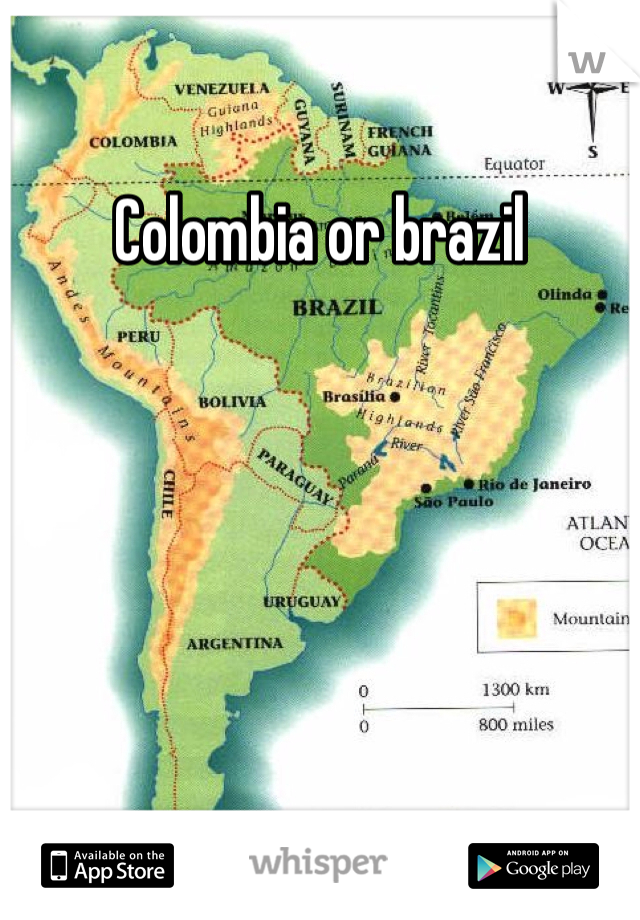 Colombia or brazil 