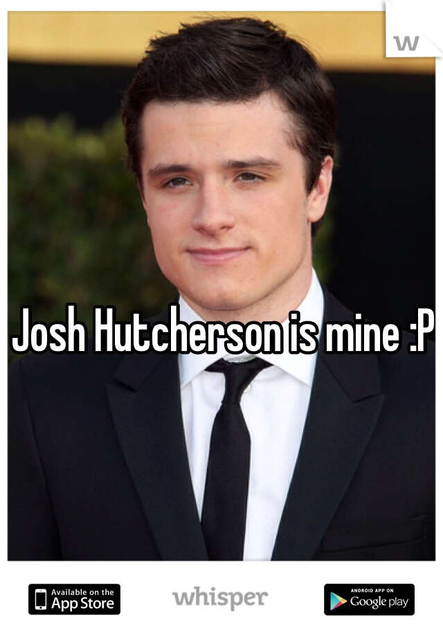 Josh Hutcherson is mine :P