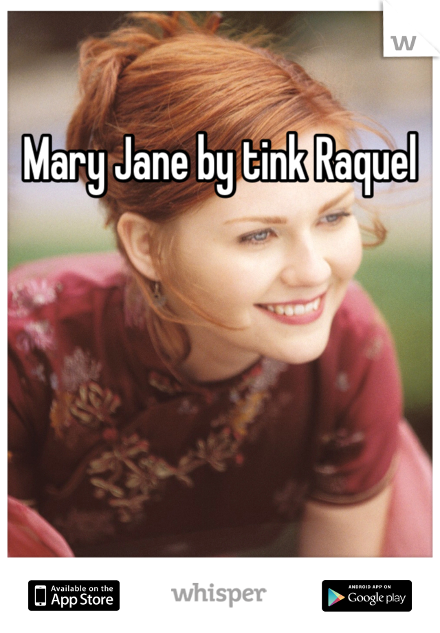 Mary Jane by tink Raquel 