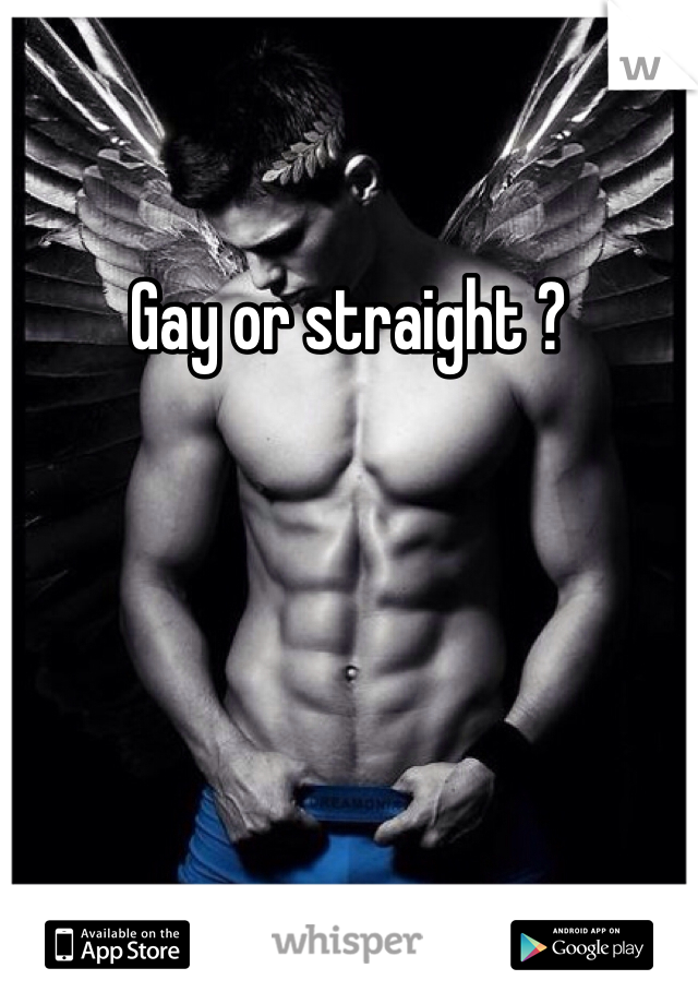 Gay or straight ? 