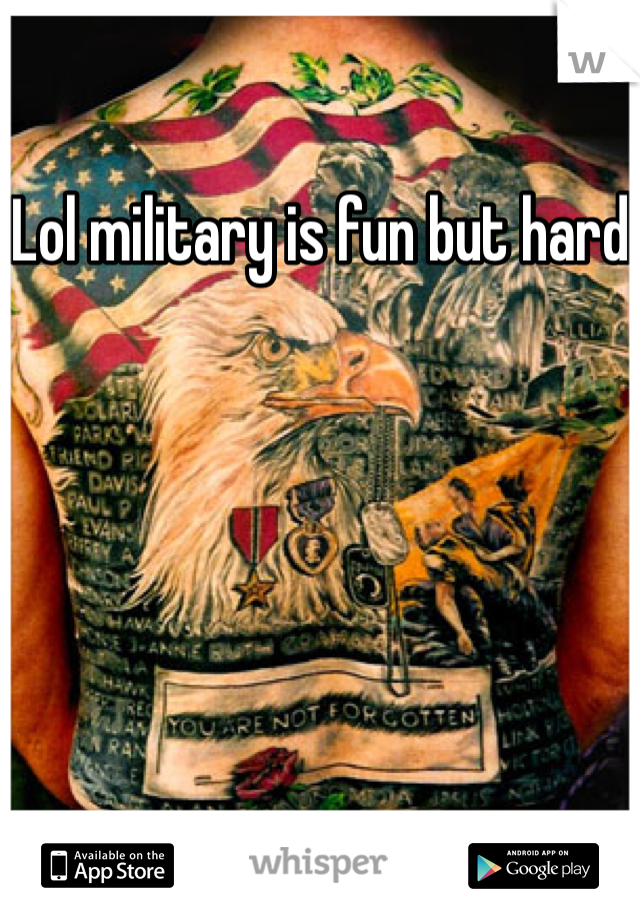 Lol military is fun but hard