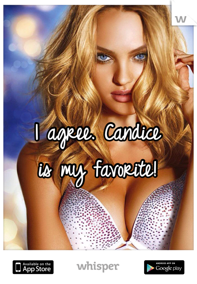 I agree. Candice
is my favorite!
