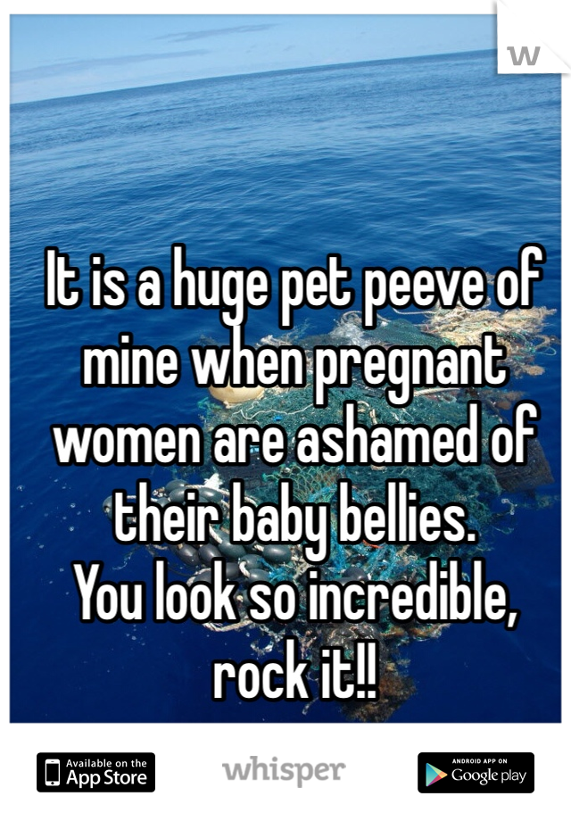 It is a huge pet peeve of mine when pregnant women are ashamed of their baby bellies.
You look so incredible, rock it!!
