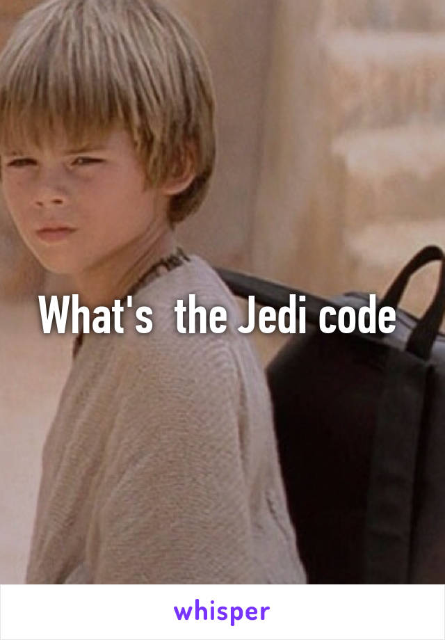 What's  the Jedi code 