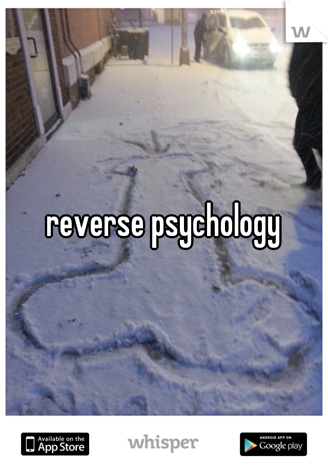 reverse psychology