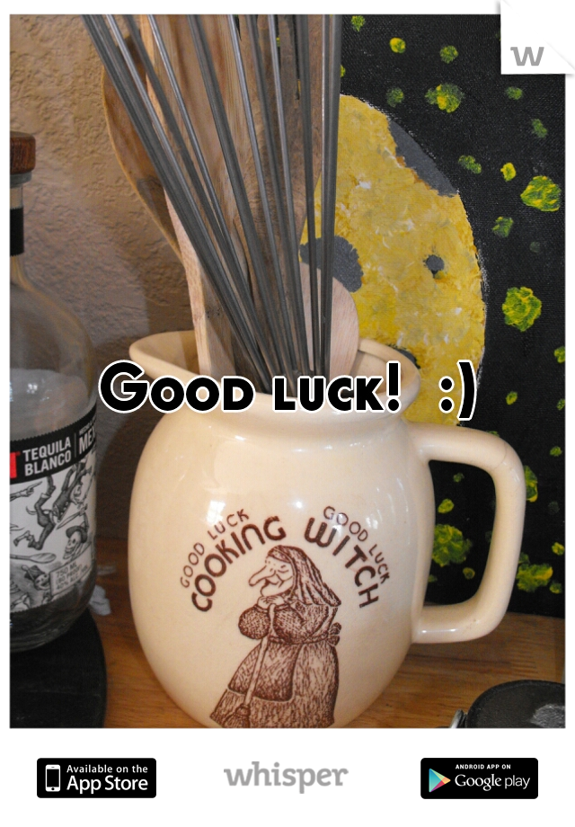 Good luck!  :)