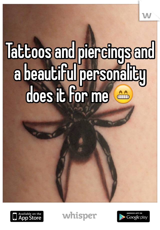 Tattoos and piercings and a beautiful personality does it for me ðŸ˜�