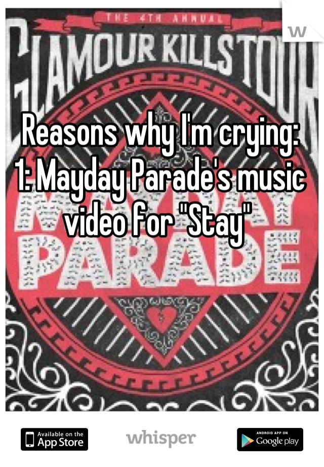 Reasons why I'm crying:
1: Mayday Parade's music video for "Stay" 