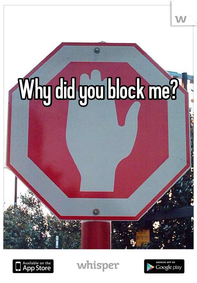 Why did you block me?