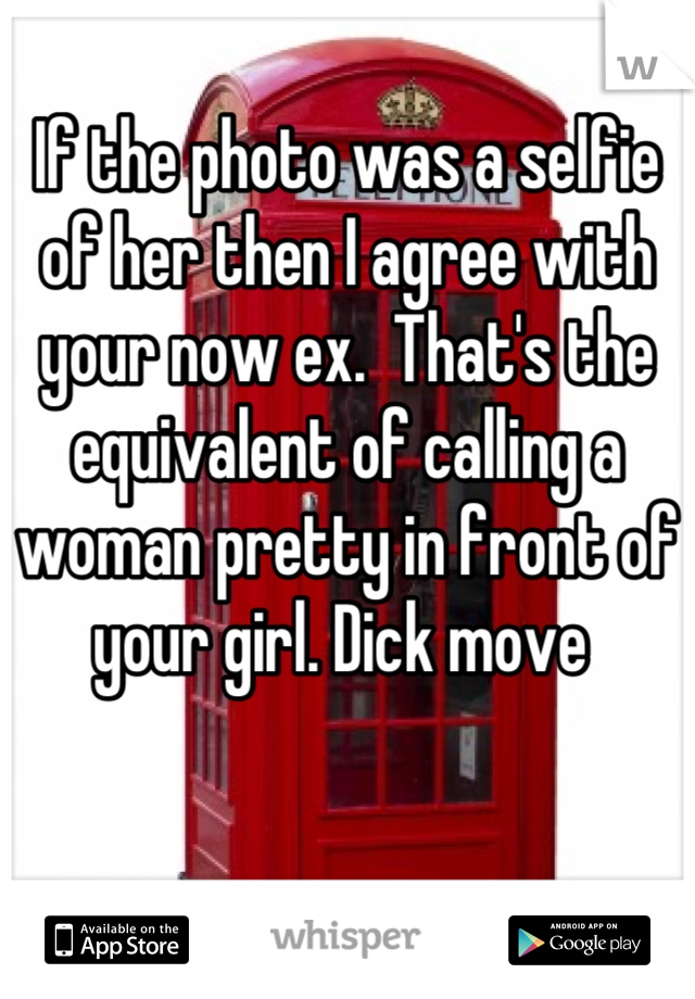 If the photo was a selfie of her then I agree with your now ex.  That's the equivalent of calling a woman pretty in front of your girl. Dick move 